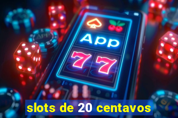 slots de 20 centavos